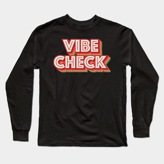 Vibe Check Long Sleeve T-Shirt by n23tees